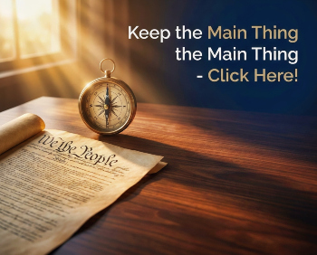 Keep The Main Thing The Main Thing, The US Constitution